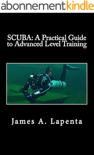 Download SCUBA: A Practical Guide to Advanced Level Training: aka Adavanced Open Water Training (English Edition) PDF