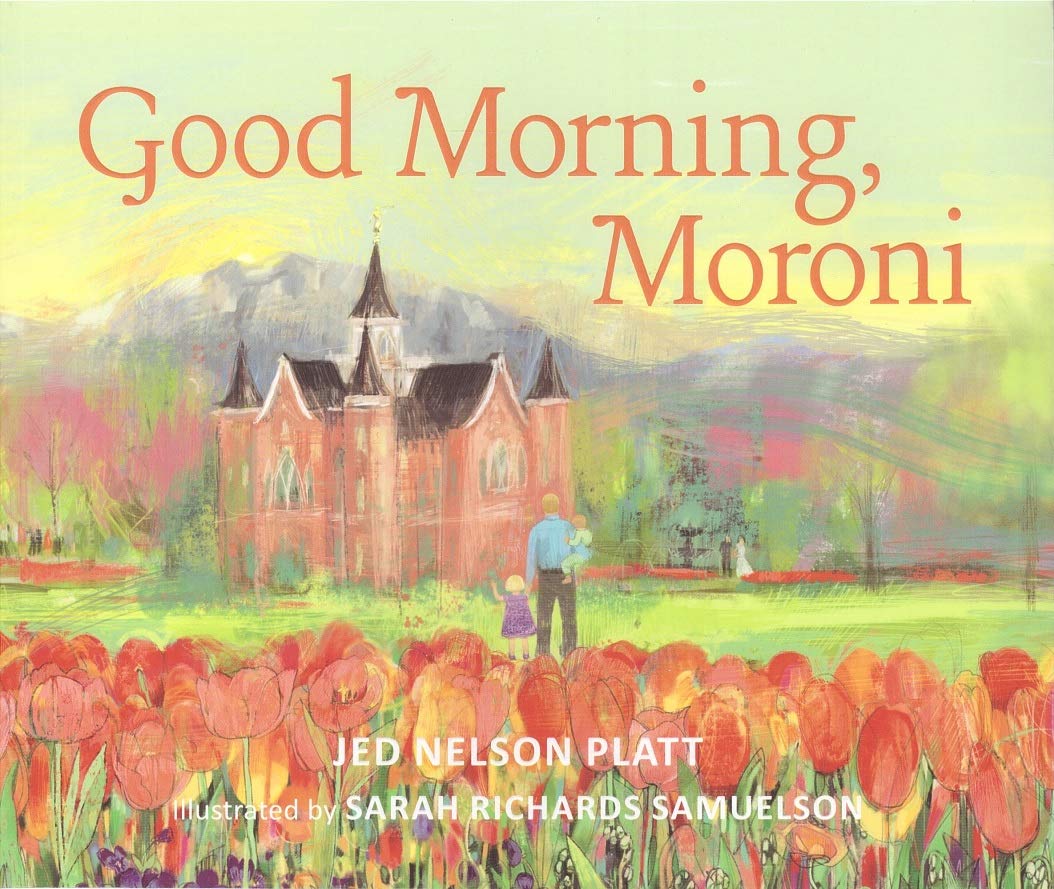 Good Morning Moroni Jed Nelson Platt Sarah Richards Samuelson