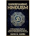 UNDERSTANDING HINDUISM: A Comprehensive Guide to Understanding Hinduism’s Ancient Traditions, Philosophies, and Practices (Journey Of Wisdom)