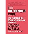 The Influencer Code: How to Unlock the Power of Influencer Marketing