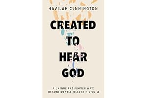 Created to Hear God: 4 Unique and Proven Ways to Confidently Discern His Voice