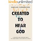 Created to Hear God: 4 Unique and Proven Ways to Confidently Discern His Voice
