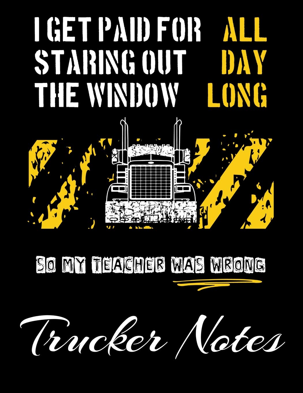 Trucker Notes: 150 Pages Large 8.5x11 Truck Driver Notebook Journal To Jot Down Your Ideas and Notes