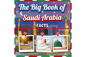 The Big Book of Saudi Arabia Facts: An Educational Country Travel Picture Book for Kids about History, Destination Places, Animals, and Many More