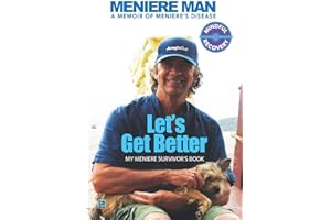 Meniere Man Let's Get Better: A Memoir of Meniere's Disease