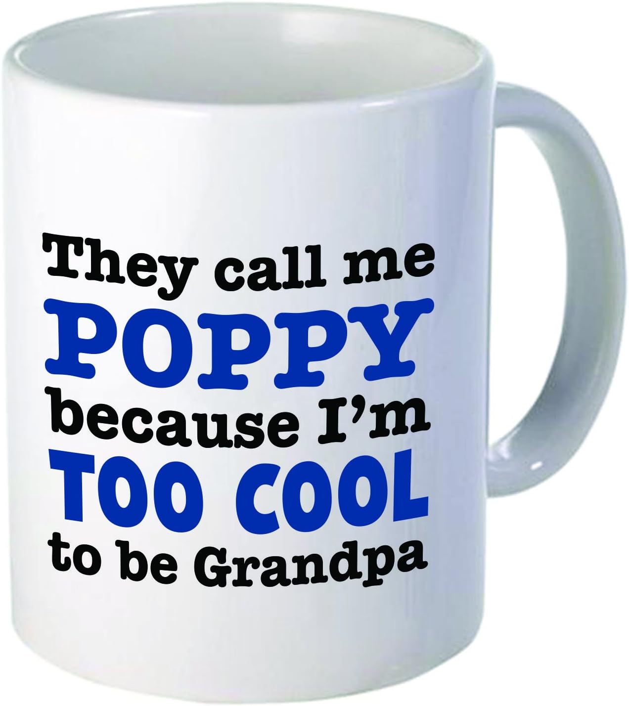 Funny "They call me Poppy, because I'm too cool to be Grandpa", 11OZ Coffee Mug Novelty, Father's day, Job. By Aviento