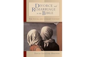 Divorce and Remarriage in the Bible: The Social and Literary Context