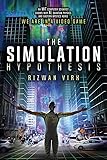 The Simulation Hypothesis: An MIT Computer Scientist Shows Why AI, Quantum Physics and Eastern Mystics All Agree We Are…