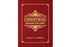 Christmas Around the Fire: Stories, Essays, & Poems for the Season of Christ’s Birth