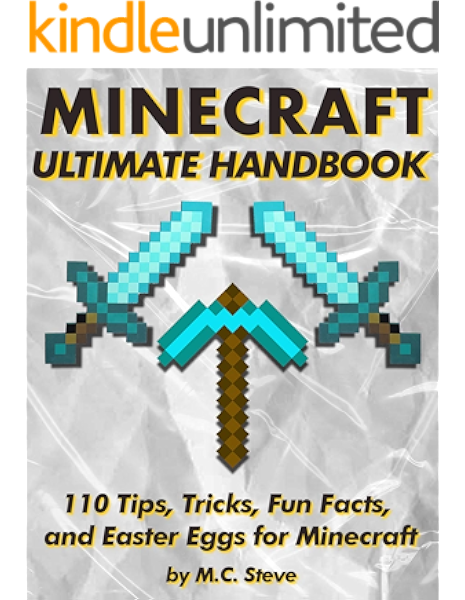 Amazon Com 110 Tips Tricks Fun Facts And Easter Eggs For Minecraft The Unofficial Minecraft Handbook Ebook Steve M C Kindle Store