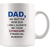 dad i will always be your financial burden mug amazon