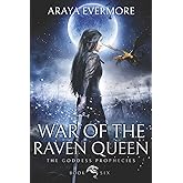 War of the Raven Queen: The Goddess Prophecies Fantasy Series Book 6