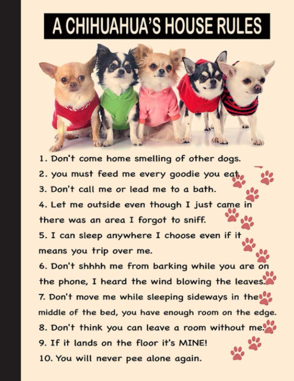 A Chihuahua's House Rules Notebook: Blank Lined Journal for Chihuahua, Dog Lovers, Dog Mom, Dog Dad and Pet Owners | 8.5x11 with College Ruled Pages