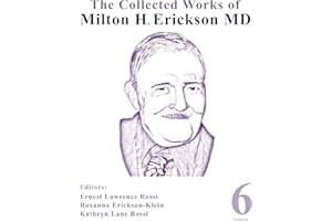 The Collected Works of Milton H. Erickson, MD, Digital Edition: Volume 6: Classical Hypnosis Phenomena Part 2 Memory and Hall
