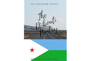 The Djibouti Pantry: 30 Flavoursome Recipe's (The World Pantry Book 50)
