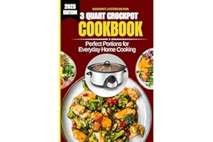 3 Quart Crockpot Cookbook 2025: Perfect Portions for Everyday Home Cooking (Everyday Nutrition Series by Margaret J. Peters, MS, RDN)