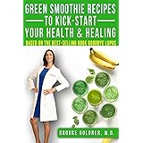 Green Smoothie Recipes to Kick-Start Your Health and Healing: Based On the Best-Selling Book Goodbye Lupus