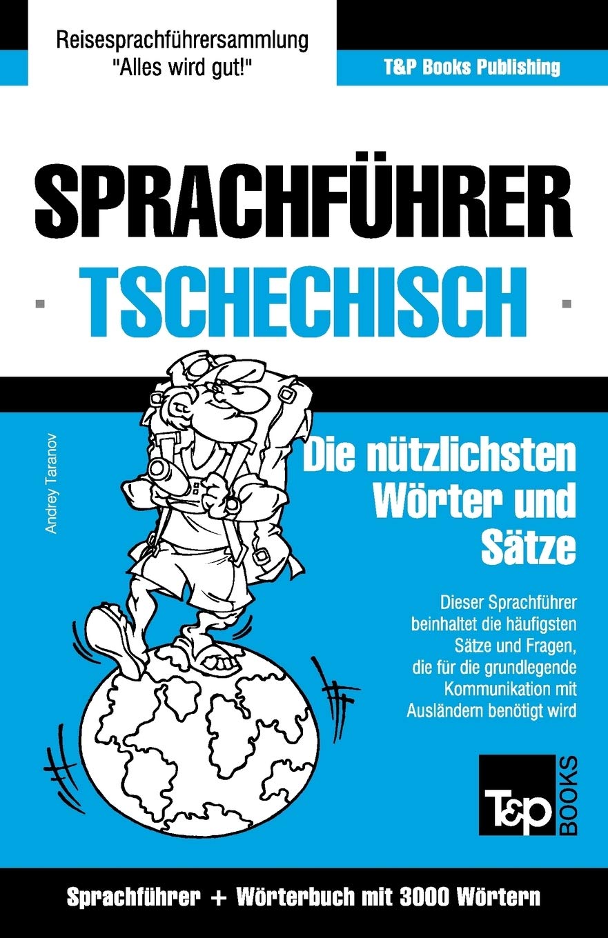 Sprachfuhrer Deutsch Tschechisch Und Thematischer Wortschatz Mit 3000 Wortern German Collection German Edition Taranov Andrey 9781784925079 Amazon Com Books