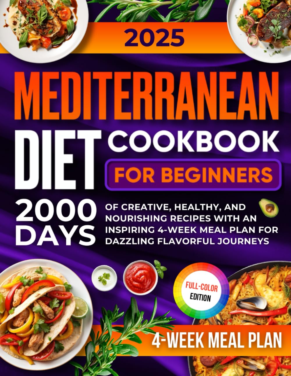 Mediterranean Diet Cookbook for Beginners: 2000 Days of Creative, Healthy, and Nourishing Recipes with an Inspiring 4-Week Meal Plan for Dazzling Flavorful Journeys Mediterranean Diet Cookbook for Beginners: 2000 Days of Creative, Healthy, and Nourishing Recipes with an Inspiring 4-Week Meal Plan for Dazzling Flavorful Journeys Paperback Hardcover