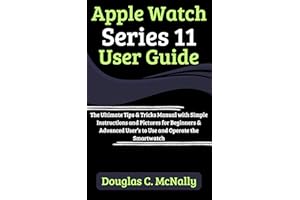 Apple Watch Series 11 User Guide: The Ultimate Tips & Tricks Manual with Simple Instructions and Pictures for Beginners & Adv