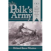 Mr. Polk's Army: The American Military Experience in the Mexican War (Texas A & M University Military History (Paperback))