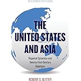 The United States and Asia: Regional Dynamics and Twenty-First-Century Relations (Asia in World Politics)