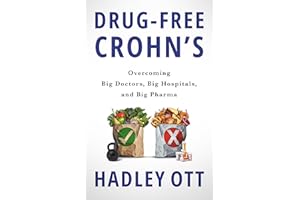 Drug-Free Crohn's: Overcoming Big Doctors, Big Hospitals, and Big Pharma