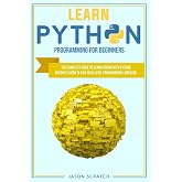 Learn Python Programming for Beginners: The Complete Guide To Learn Coding with Python. Become Fluent in This High-Level Programming Language