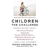 Children: The Challenge : The Classic Work on Improving Parent-Child Relations--Intelligent, Humane & Eminently Practical
