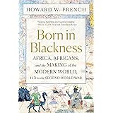 Born in Blackness: Africa, Africans, and the Making of the Modern World, 1471 to the Second World War
