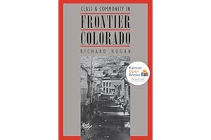 Class and Community in Frontier Colorado (Studies in Historical Social Change)