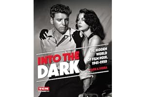 Into the Dark: The Hidden World of Film Noir, 1941-1950 (Turner Classic Movies)