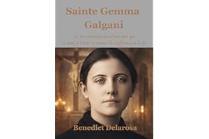 Sainte Gemma Galgani: La vie extraordinaire d'une âme qui a aimé le Christ à travers la souffrance et la foi (French Edition)