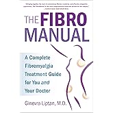 The FibroManual: A Complete Fibromyalgia Treatment Guide for You and Your Doctor