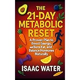The 21-Day Metabolic Reset: A Proven Plan to Boost Energy, Burn Fat, and Balance Hormones Naturally (The Natural Cure Series)