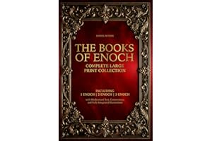 THE BOOKS OF ENOCH Complete Large Print Collection: Including 1 Enoch, 2 Enoch & 3 Enoch with Modernized Text, Commentary, and Fully Integrated Illustrations