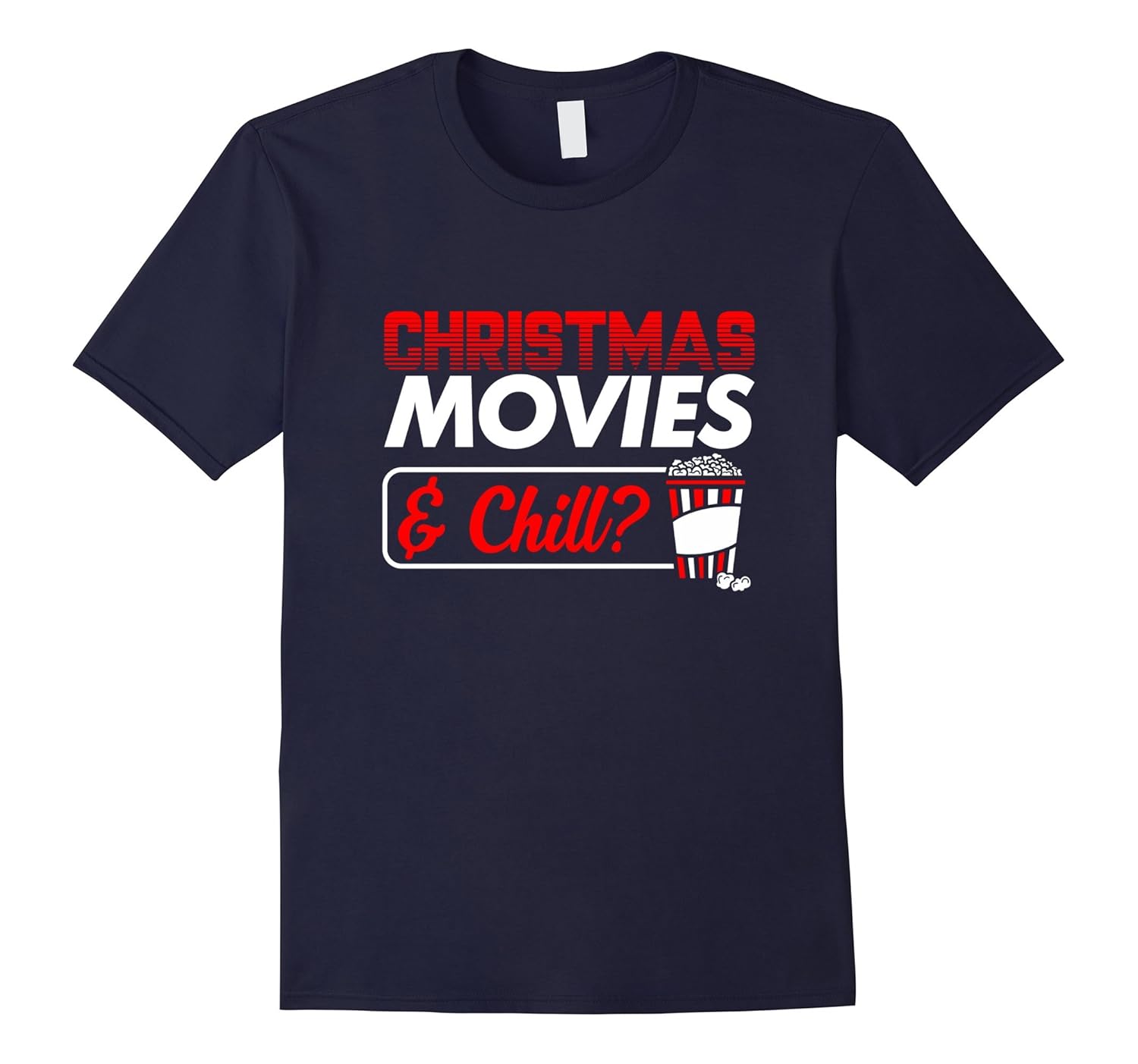 Christmas Movies and Chill - Holiday Flirt T Shirt-ANZ