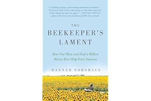The Beekeeper's Lament: How One Man and Half a Billion Honey Bees Help Feed America