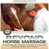 Beyond Horse Massage: A Breakthrough, Interactive Method for Alleviating Soreness, Strain, and Tension
