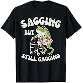 Sagging But Still Gagging Frog Funny Cringe Meme Women Men T-Shirt