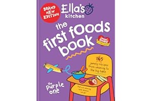 Ella's Kitchen: The First Foods Book: 145 yummy recipes from weaning to the big table
