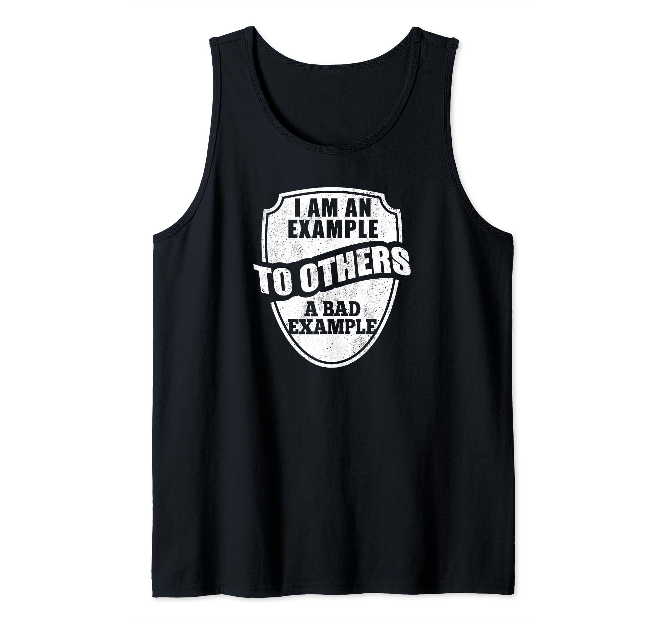 I Am An Example To Others A Bad Example - Sarcastic Funny Tank Top