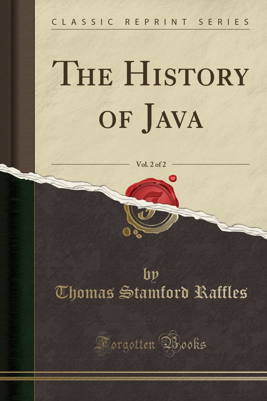 The History Of Java Vol 2 Of 2 Classic Reprint Raffles Thomas Stamford 9781334182716 Amazon Com Books