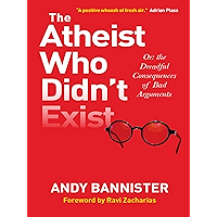 The Atheist Who Didn't Exist: Or: the dreadful consequences of bad arguments book cover