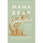 Mama Bear Apologetics: Empowering Your Kids to Challenge Cultural Lies