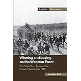 Winning and Losing on the Western Front: The British Third Army and the Defeat of Germany in 1918 (Cambridge Military Histori