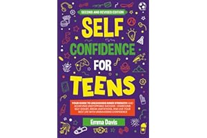 Self Confidence For Teens: Your Guide To Unleashing Inner Strength And Achieving Unstoppable Success, Overcome Self-doubt, Break Limitations, And Live ... (Therapy and Mental Health Books For Teens)