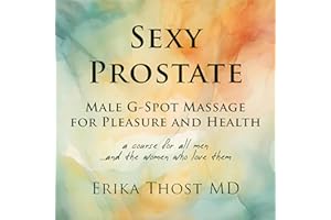 Sexy Prostate: Male G-Spot Massage for Pleasure and Health