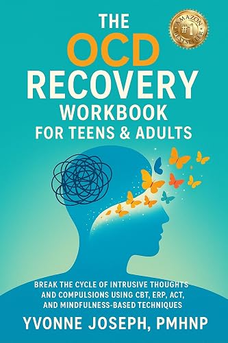 THE OCD RECOVERY WORKBOOK FOR TEENS & ADULTS: BREAK THE CYCLE OF ...