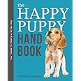 The Happy Puppy Handbook: Your Guide To Raising A Great Dog